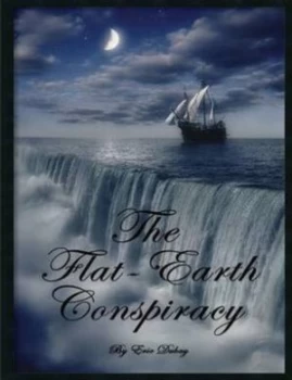 Image of The Flat-Earth Conspiracy by Eric Dubay Paperback