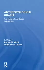 Image of Anthropological Praxis Translating Knowledge Into Action