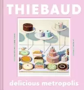 Image of delicious metropolis the desserts and urban scenes of wayne thiebaud