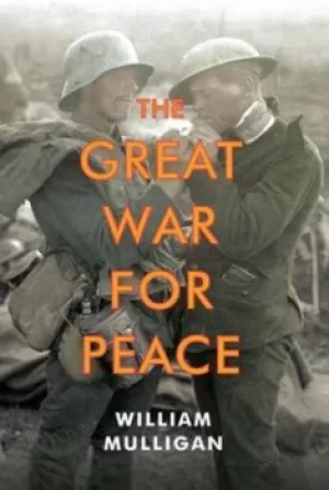 Image of The Great War for peace by William Mulligan