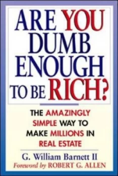 Image of Are You Dumb Enough to Be Rich by Barnett Ii Paperback