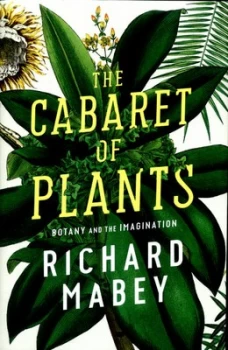Image of The Cabaret of Plants by Richard Mabey Hardback