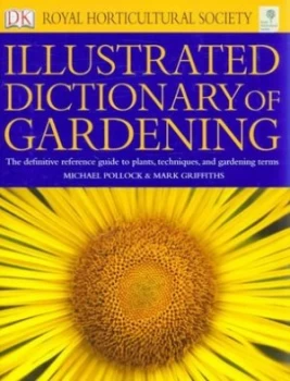 Image of The Royal Horticultural Society Illustrated Dictionary of Gardening by Michael Pollock and Mark Griffiths and Royal Horticultural Society Hardback