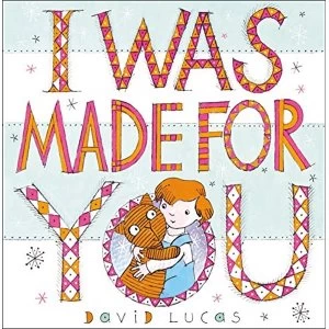 Image of I Was Made For You Hardback 2018