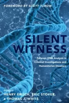 Image of Silent Witness : Forensic DNA Evidence in Criminal Investigations and Humanitarian Disasters