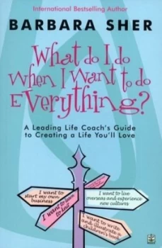 Image of What Do I Do When I Want to Do Everything by Barbara Sher Book