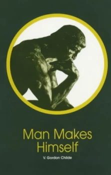 Image of Man Makes Himself by V. Gordon Childe Paperback