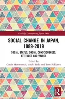 Image of Social Change in Japan, 1989-2019 : Social Status, Social Consciousness, Attitudes and Values