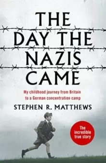 Image of The Day the Nazis Came : My childhood journey from Britain to a German concentration camp