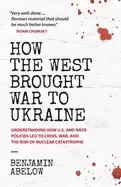 Image of how the west brought war to ukraine understanding how u s and nato policies