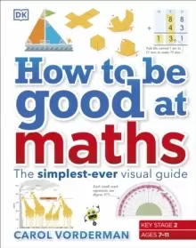 Image of How to be Good at Maths : The Simplest-Ever Visual Guide