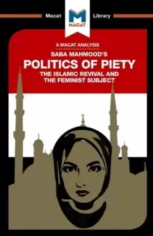Image of An Analysis of Saba Mahmood's Politics of Piety : The Islamic Revival and the Feminist Subject