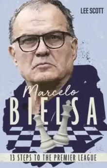 Image of Marcelo Bielsa : Thirteen Steps to the Premier League
