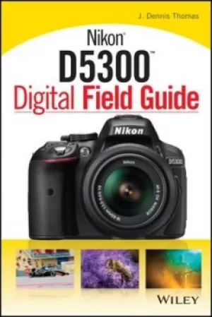 Image of Nikon D5300 digital field guide by J. Dennis Thomas