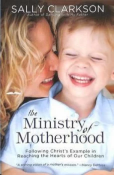 Image of The Ministry of Motherhood by Sally Clarkson Paperback