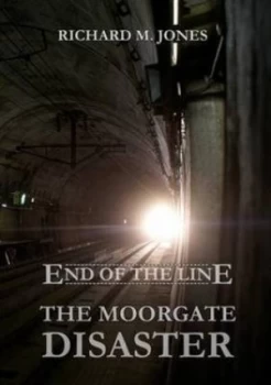 Image of End of the Line - the Moorgate Disaster by Richard M Jones Paperback