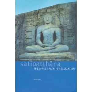 Image of Satipatthana: The Direct Path to Realization by Analayo (Paperback, 2004)