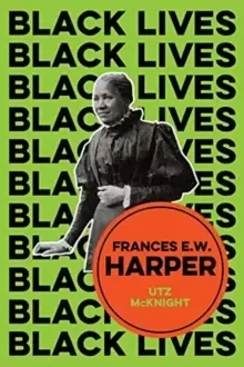Image of Frances E. W. Harper : A Call to Conscience