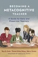 Image of becoming a metacognitive teacher a guide for early and preservice teachers