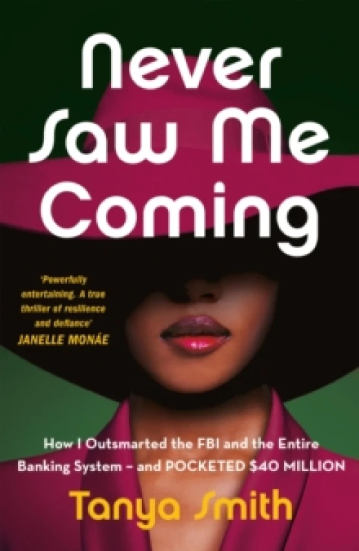 Image of Never Saw Me Coming : How I Outsmarted the FBI and the Entire Banking Systemand Pocketed $40 Million Hardback