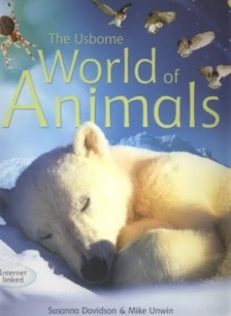 Image of The Usborne World of Animals by Susanna Davidson and Mike Unwin and Lee Montgomery and Ian Jackson and Margaret Rostron and John Rostron Hardback