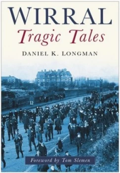 Image of Wirral Tragic Tales by Daniel K Longman Paperback