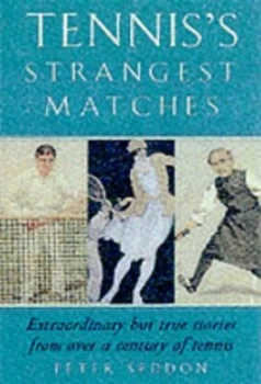 Image of Tenniss Strangest Matches by Peter J Seddon Book