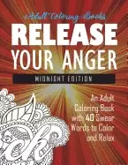 Image of release your anger midnight edition an adult coloring book with 40 swear wo
