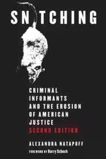 Image of Snitching : Criminal Informants and the Erosion of American Justice, Second Edition
