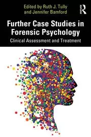 Image of Further Case Studies in Forensic Psychology Clinical Assessment and Treatment