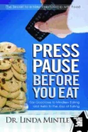 Image of press pause before you eat say good bye to mindless eating and hello to the