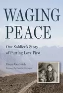 Image of waging peace one soldiers story of putting love first