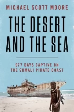 Image of The desert and the sea by Michael Scott Moore