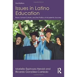 Image of Issues in Latino Education: Race, School Culture, and the Politics of Academic Success by Ricardo Gonzalez-Carriedo, Mariella...