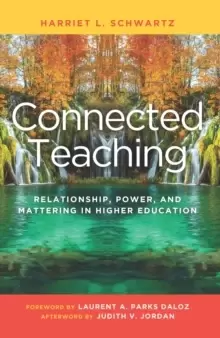 Image of Connected Teaching : Relationship, Power, and Mattering in Higher Education
