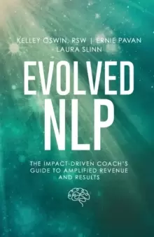 Image of Evolved NLP : The Impact-Driven Coach's Guide to Amplified Revenue and Results