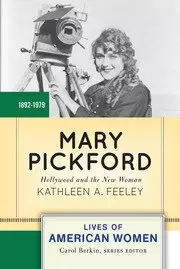 Image of Mary Pickford Hollywood and the New Woman