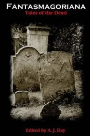 Image of Fantasmagoriana Tales of the Dead by A J Day