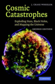 Image of Cosmic Catastrophes by J. Craig Wheeler Hardback