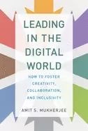 Image of leading in the digital world how to foster creativity collaboration and in