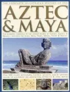 Image of complete illustrated history of the aztec and maya the definitive chronicle