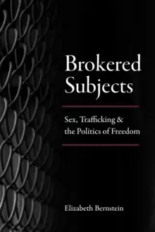 Image of Brokered Subjects : Sex, Trafficking, and the Politics of Freedom