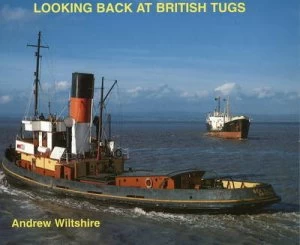 Image of Looking Back at British Tugs by Andrew Wiltshire Hardback