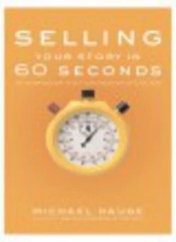 Image of Selling Your Story in 60 Seconds by Michael Hauge Book