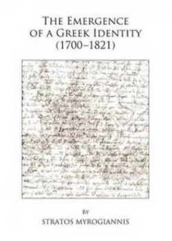 Image of The Emergence of the Greek Identity 1700-1821 by Stratos Myrogiannis Hardback