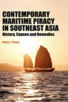 Image of Contemporary Maritime Piracy in Southeast Asia by Adam J Young Hardback
