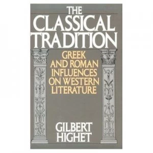 Image of The Classical Tradition by Gilbert Highet Book