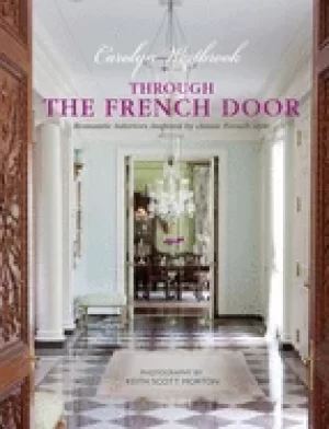 Image of through the french door romantic interiors inspired by classic french style