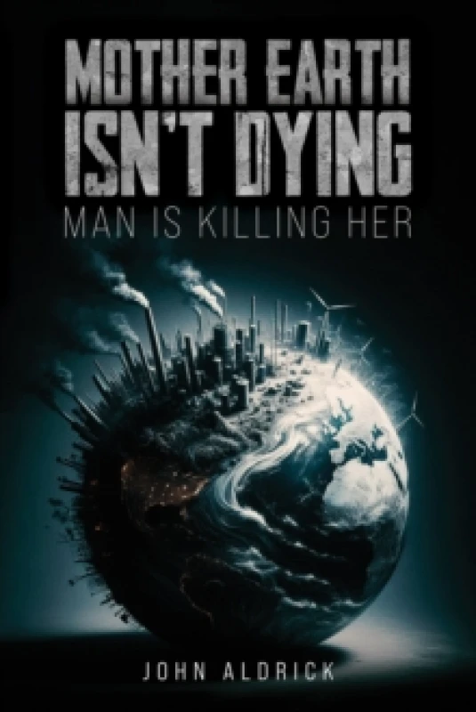 Image of Mother Earth Isn't Dying. Paperback. By John Aldrick Books