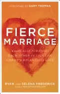 Image of fierce marriage radically pursuing each other in light of christs relentles